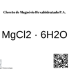Cloreto de Magnésio Hexahidratado P.A.
